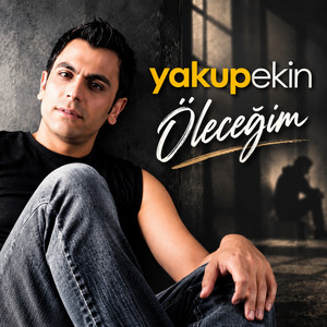 Öleceğim by Yakup Ekin