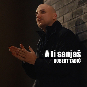 Robert Tadić - A ti sanjas
