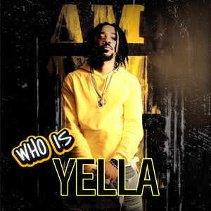 I Am Yella by Yella Muzik, Yella