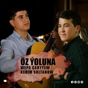 Owadan Owaz. - Wepa Caryyew Oz Yoluna (feat. Kerim Soltanow)