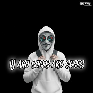 DJ Aku Suges Aku Suges by DJ NWP