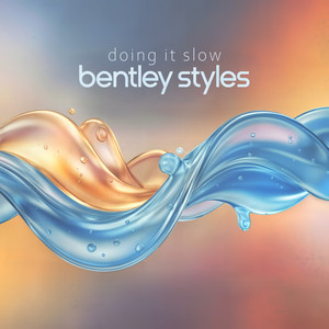 doing it slow by Bentley Styles
