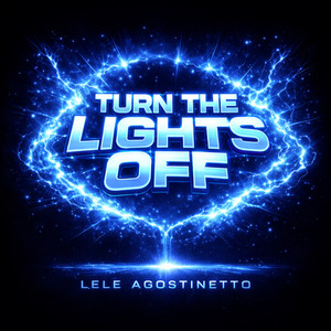 Turn The Lights Off by LELE AGOSTINETTO