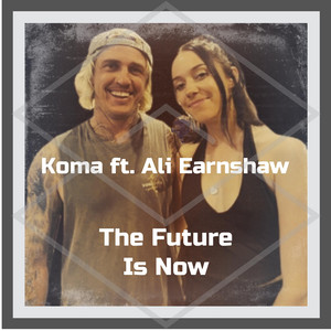 The Future Is Now by Koma, Ali Earnshaw