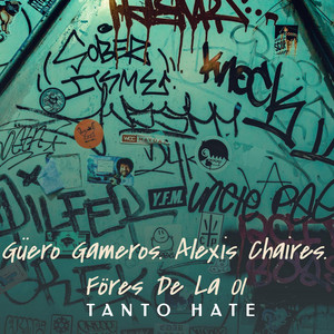 Tanto Hate by Guero Gameros, Alexis Chaires, Föres De La 01