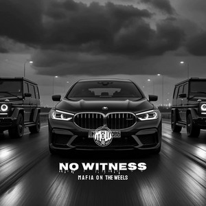 NO WITNESS (MOW) by MAFIA ON WHEELS