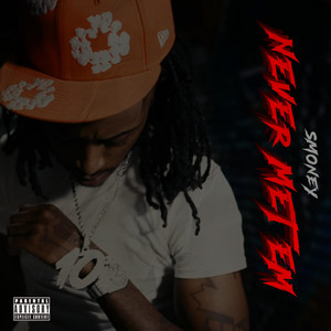 Never Met Em by Smoney
