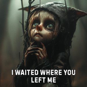 The Darkness Diaries - I Waited Where You Left Me