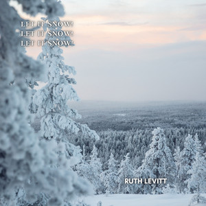 Ruth Levitt - Let It Snow! Let It Snow! Let It Snow!