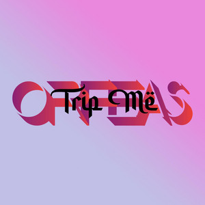 Orfeas - Trip Me