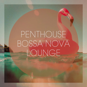 Penthouse Bossa Nova Lounge album