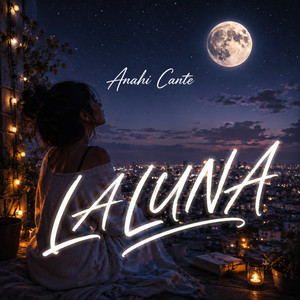 La Luna by Anahi Cante