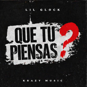Que tu piensas by Lil Glock