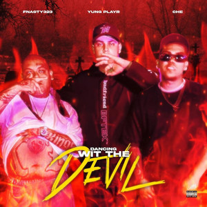 DANCING WIT THE DEVIL by YungPlayr, Fnasty323, Che