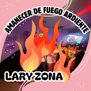 AMANECER DE FUEGO ARDIENTE by LARY ZONA