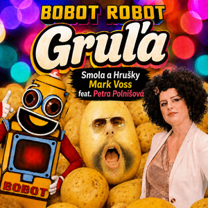 Gruľa by BOBOT ROBOT, Smola a Hrušky, Mark Voss, Petra Polnišová