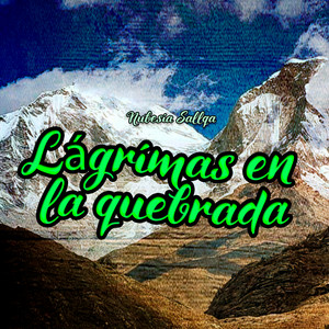 Lágrimas en la Quebrada by Nubesia Sallqa