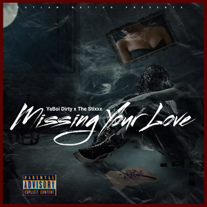 Missing Your Love by YaBoi Dirty, The Stixxx