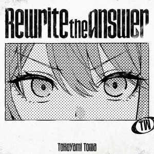 Rewrite the Answer by 常闇トワ