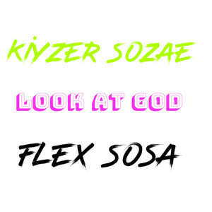 Kiyzer Sozae - Look at God (feat. Flex Sosa)
