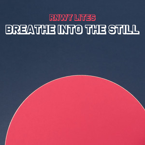 Breathe into the Still by Rnwy Lites