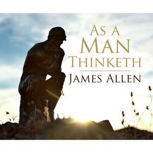 As a Man Thinketh (Unabridged)