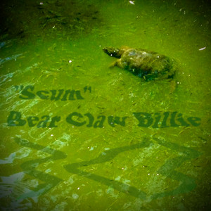 Scum by Bear Claw Billie