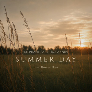 Summer Day by Elephant Ears, Roi Aknin, Rowan Hart
