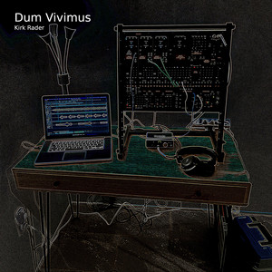 Kirk Rader - Dum Vivimus