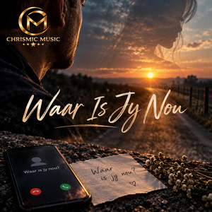 Waar Is Jy Nou by Chrismic Music