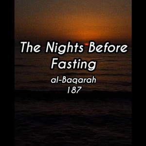 2, Surah Al-Baqarah: 187 by mylordtakemeaway