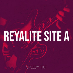 Reyalite Site A by Speedy TKF, Tikè, Bèl Atis kanaan, Ak100 Flow BMF, Snoop G, Jeff Gwo Lwa