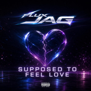 Supposed To Feel Love by Flux JAG