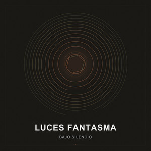Luces Fantasma by Bajo Silencio