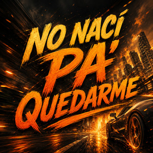 NO NACÍ PA' QUEDARME by NETO CRON