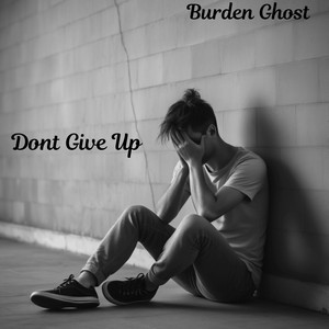 Dont Give Up - Instrumental Version by Burden Ghost