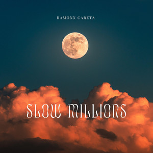 Slow Millions by Ramonx Careta