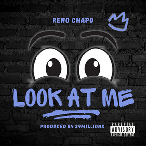 Look At Me by Reno Chapo