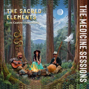 The Sacred Elements (Los Cuatro Elementos) by The Medicine Sessions, Angelina Oka, Tete Bero