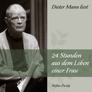 24 Stunden aus dem Leben einer Frau (Dieter Mann liest)