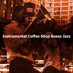 Instrumental Coffee Shop Bossa Jazz album