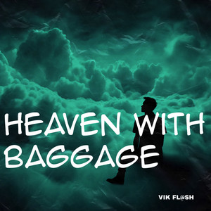 Heaven with Baggage by VIK FL@SH