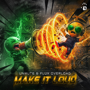 MAKE IT LOUD by Unmute, Flux Overload