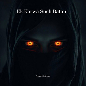 Piyush Rathour - Ek Karwa Such Batau