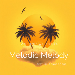 Melodic Melody by Unknownwriter 21, Snoop Dogg