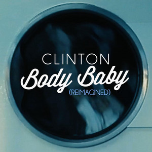 Body Baby (Reimagined) by Clinton