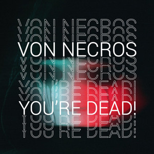 YOU'RE DEAD! by Von Necros