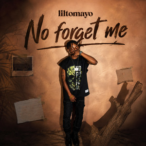 No Forget Me by LILTOMAYO