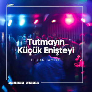 Dj Parliament - Tutmayın Küçük Enişteyi (Mix)