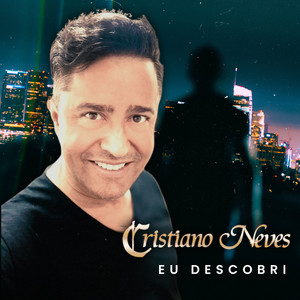 Cristiano Neves - Eu Descobri